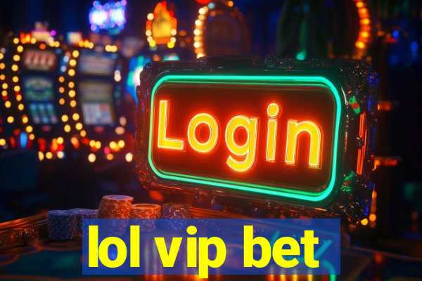 lol vip bet